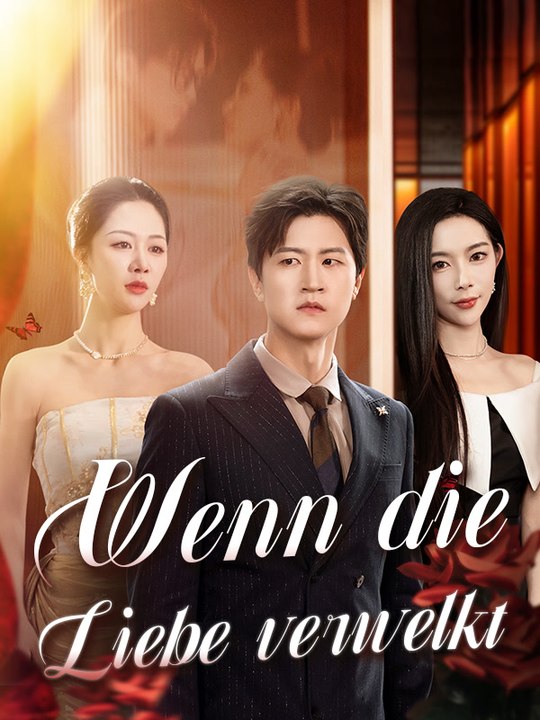 Wenn die Liebe verwelkt | Komplette Serie | Short Drama Deutsch