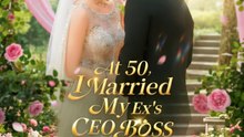 At 50 i married my ex's ceo boss - Full Movie English Sub