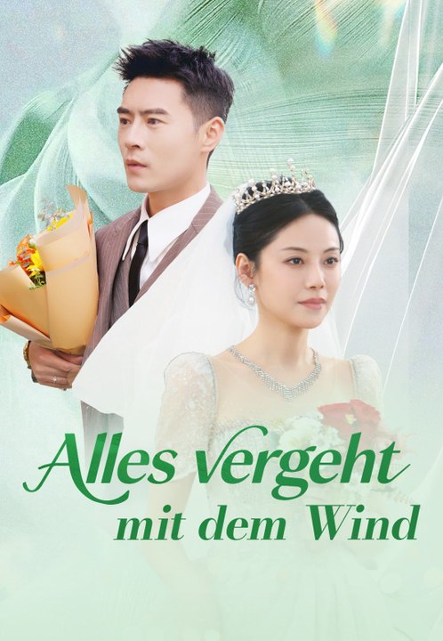 Alles vergeht mit dem Wind | Komplette Serie | Short Drama Deutsch