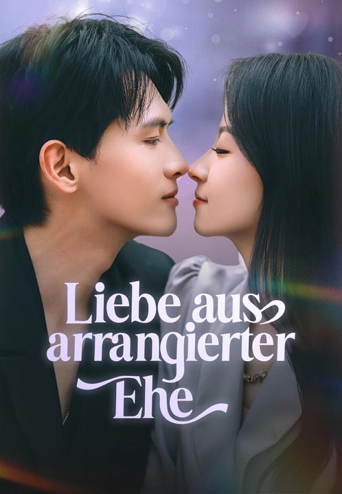 Liebe aus arrangierter Ehe | Komplette Serie | Short Drama Deutsch