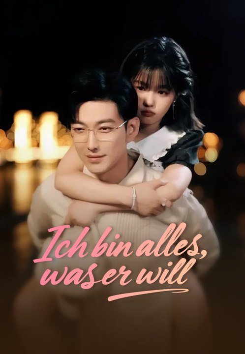 Ich bin alles, was er will | Komplette Serie | Short Drama Deutsch