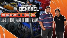 Jaga Turbo, Baru Boleh Lenjan | Sembang Tepi bengkel Eps 6