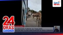Magkakaibigang turista sa Thailand, nagkaroon ng close encounter sa mga giraffe | 24 Oras Weekend