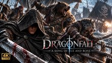 Dragonfall Full 4K Dark Epic Fantasy Movie _ Part3 _ A Song of Ice and Bone _ War _ Kingdom Intrigue