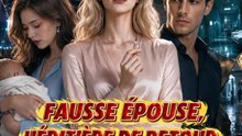 FAUSSE ÉPOUSE, HÉRITIÈRE DE RETOUR | Série Complète | Short Drama Français