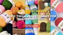 Ultimate Guide to the Best Top 5 Thick Velvet Yarns For Winter Knitting - Fluffy Chenille Yarn for Crocheting doll threa...