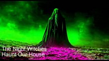 The Night Witches Haunt Our House