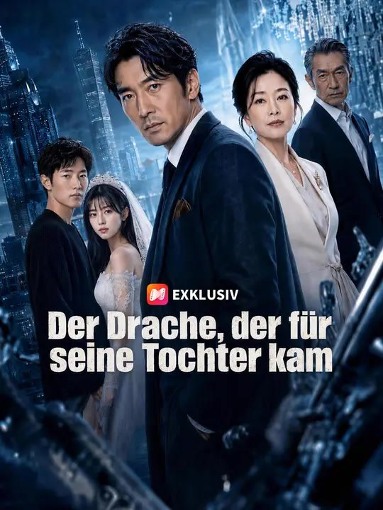Der Drache, der für seine Tochter kam | Komplette Serie | Short Drama Deutsch