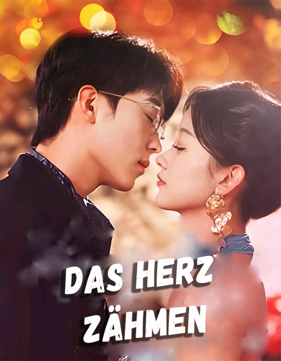 Das herz zähmen | komplette serie | short drama deutsch