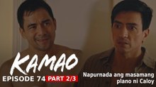 Kamao: Napurnada ang masamang plano ni Caloy (Episode 74 - Part 2/3)