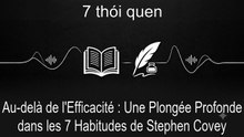 Au-delà de l'Efficacité : Une Plongée Profonde dans les 7 Habitudes de Stephen Covey