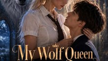 My Wolf Queen Girlfriend 🔥🔥🔥FULL MOVIES ENGLISH SUB 2026