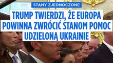 Trump: USA zażądają od Europejczyków zwrotu pomocy dla Ukrainy