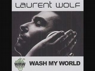 LAURENT WOLF WASH MY WORLD REMIX