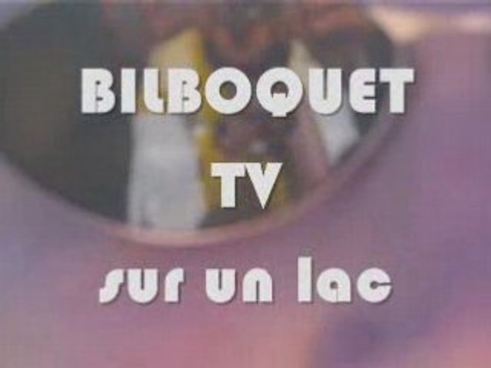 Bilboquet TV sur le lac