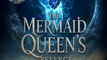 The Mermaid Queen's Revenge ? They Betrayed the Mermaid Queen—Now Her Revenge Will Drown Them All