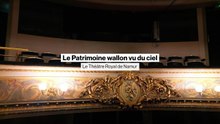 Le Patrimoine wallon vu du ciel : le Théâtre Royal de Namur