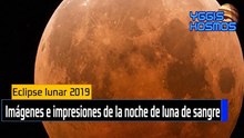 Eclipse lunar total 2019: así se vivió la increíble Luna de Sangre