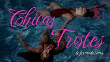 Primer Tráiler Oficial de 'Chicas tristes'