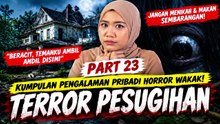 TERROR PESUGIHAN - KISAH HORROR WAWAK PART 23