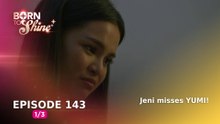 Born To Shine: Jeni misses YUMI! (Episode 143 - Part 1/3)