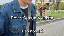 Pov : t’es un touriste