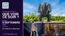Sélection TV du Mardi 8 septembre 2026 : que regarder ce soir ?