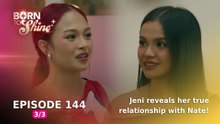 Born To Shine: Jeni reveals her true relationship with Nate! (Episode 144 - Part 3/3)