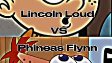 Lincoln Loud VS Phineas Flynn