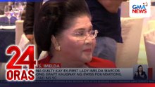 Hatol ng guilty kay ex-First Lady Imelda Marcos sa kasong graft kaugnay ng Swiss foundations, binaligtad ng SC. | 24 Oras