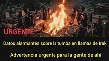¡Urgente! Revelan datos alarmantes sobre la tumba en llamas de Irak... ¡cuidado!