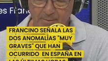 Francino señala las dos anomalías "muy graves" que se han producido en España en las últimas horas