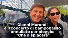 Gianni Morandi e il concerto di Campobasso annullato per pioggia: "Che dispiacere"