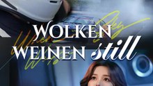 Wolken weinen still | Komplette Serie | Short Drama Deutsch