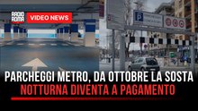 Parcheggi metro, da ottobre la sosta notturna diventa a pagamento