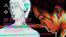 If It's Not Now Then When? 如果亥有明天