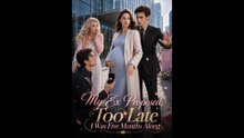 [Completed] My Ex Proposed, Too Late I Was Five Months Along | StellarMotion
