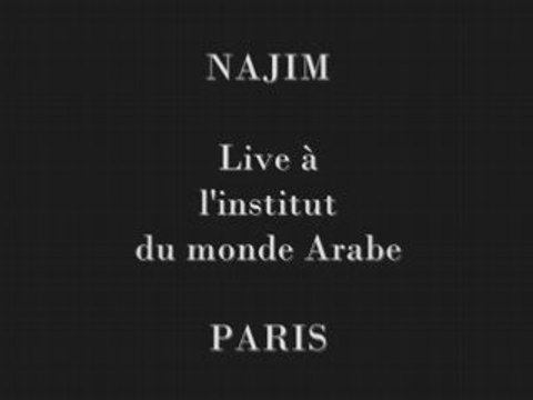 * NAJIM en LIVE à l' Institut du monde Arabe PARIS