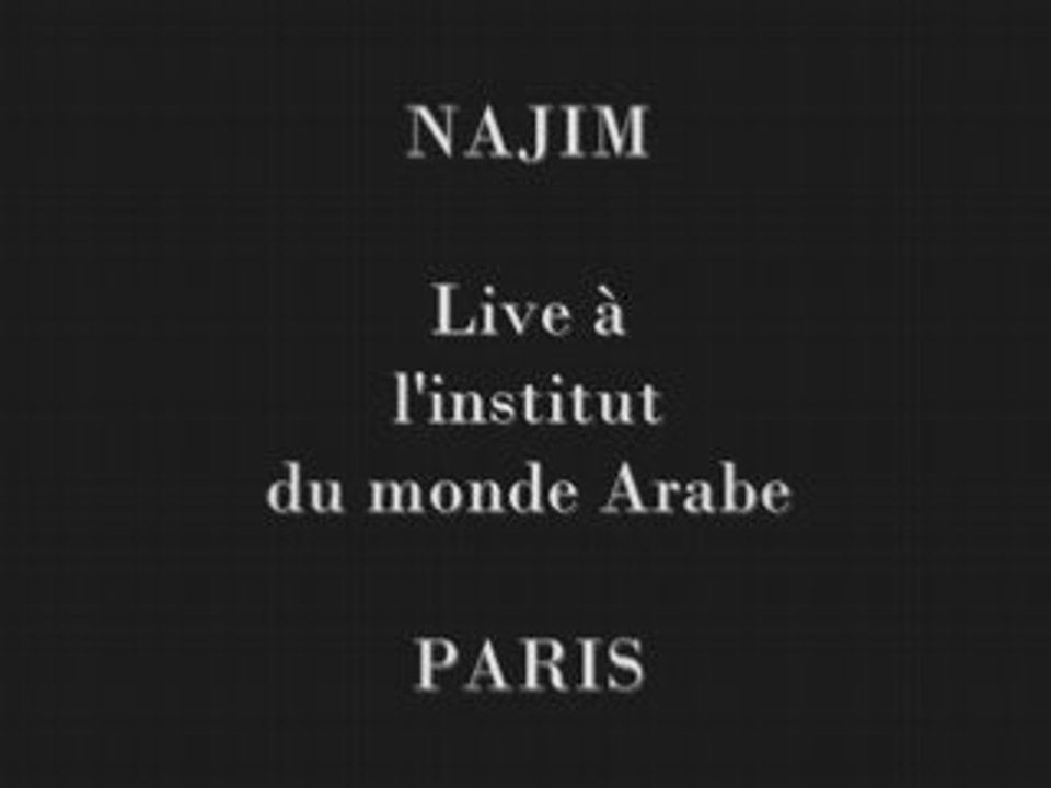 * NAJIM en LIVE à l' Institut du monde Arabe PARIS