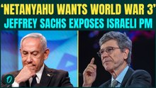 ‘He Is A Dangerous Fascist’: Jeffrey Sachs WARNS Netanyahu Is Pushing World Toward WW3 | US NEWS