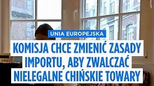 Komisja Europejska szykuje reformę importu, by zwalczać nielegalne towary z Chin