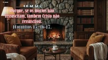 Porque, se os mortos não ressuscitam, também Cristo não ressuscitou.