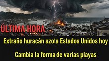 Urgente: Un extraño huracán arrasa Estados Unidos y transforma la costa