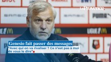 "Avec qui on va rivaliser ? Ce n'est pas à moi de vous le dire", Genesio fait passer des messages