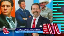 Samuel García trae hambre | Qué Importa