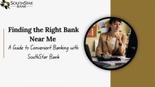 Finding the Right Bank Near Me  A Guide to Convenient Banking with SouthStar Bank