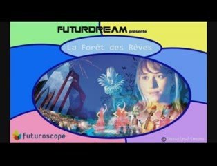 La Forêt des Rêves Part.2 (Futuroscope)