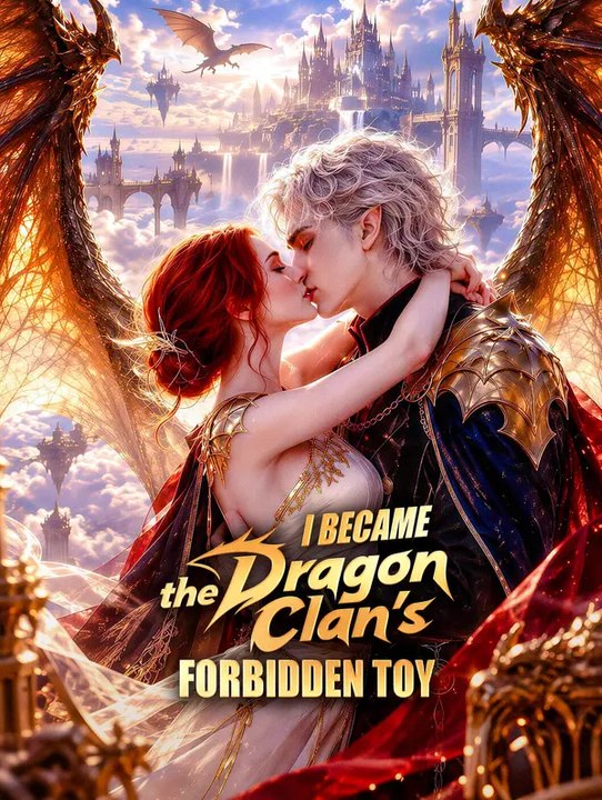 I became the dragon clan's forbidden toy | komplette serie | short drama deutsch
