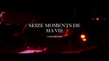 Seize moments de ma vie - Trailer