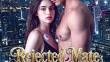 Rejected Mate Fleeing With His Secret Blood-Child - Rejected Mate Short Drama Full EP